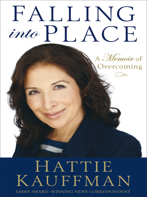 Title details for Falling Into Place by Hattie Kauffman - Available